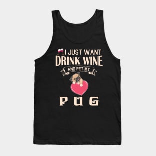 I Just Want Drink Wine And Pet My Pug Dog Happy Dog Mother Father Mommy Daddy Drinker Summer Day Tank Top